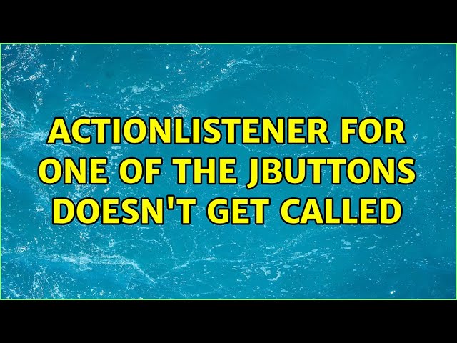 ActionListener for one of the Jbuttons doesn't get called (3 Solutions!!)