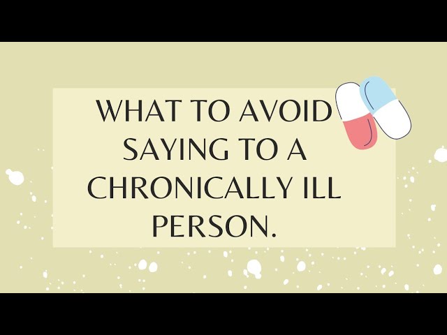 What To Avoid Saying To A Chronically Ill Person