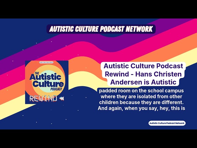 Autistic Culture Podcast Rewind - Hans Christen Andersen is Autistic | Autistic Culture Podcast...