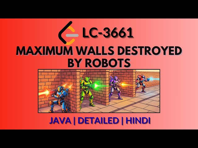 Maximum Walls Destroyed by Robots | Leetcode 3661 | Java | Hindi