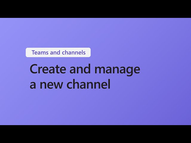 How to create and manage a new channel in Microsoft Teams