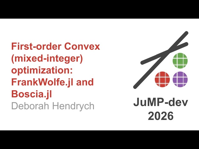 First-order Convex (mixed-integer) optimization: FrankWolfe.jl and Boscia.jl | Deborah Hendrych