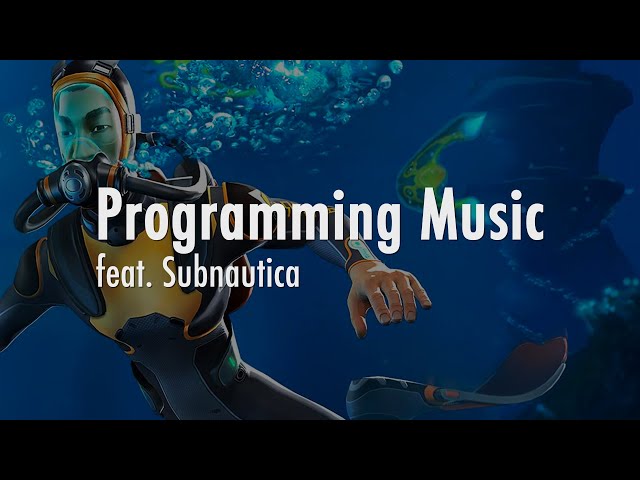 Programming Music feat. Subnautica