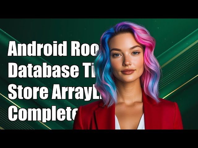Android Room Database: Storing ArrayList in Entity - A Complete Guide
