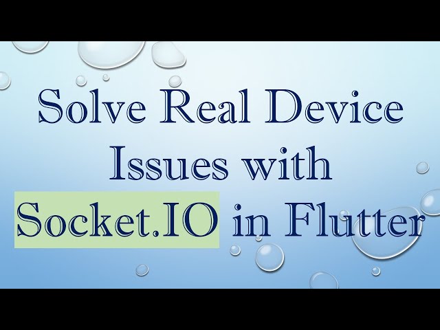 Solve Real Device Issues with Socket.IO in Flutter