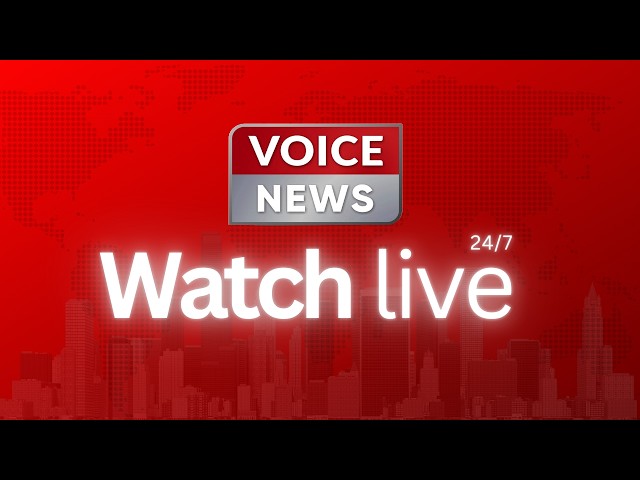 🔴LIVE: VOICE News LIVE | 24/7 Coverage | Headlines, Bulletins & Breaking News