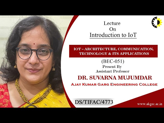 INTRODUCTION TO IOT | IOT  | LECTURE 01 BY DR. SUVARNA MUJUMDAR | AKGEC