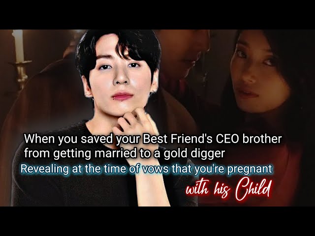 When you saved your Best Friend's CEO brother from getting married to a gold digger revealing at-