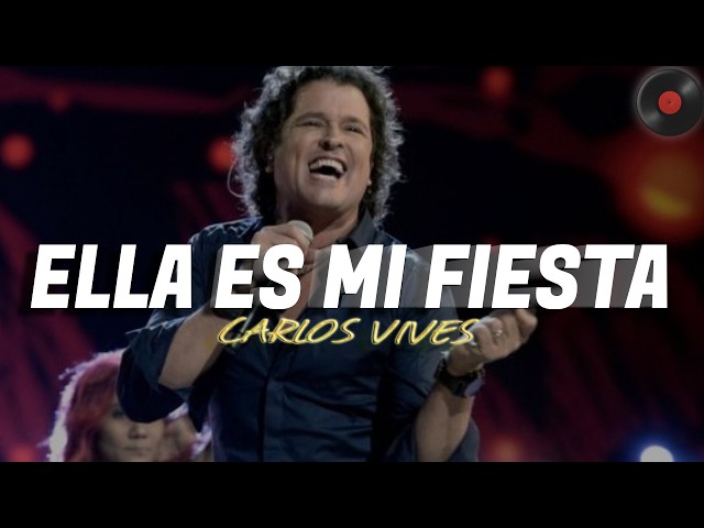 Carlos Vives - Ella Es Mi Fiesta  (Letra)