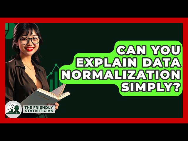 Can You Explain Data Normalization Simply? - The Friendly Statistician