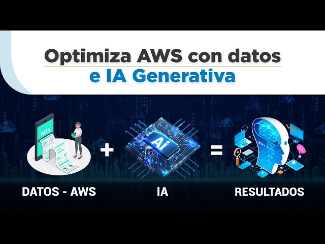 Optimiza AWS con datos e IA Generativa