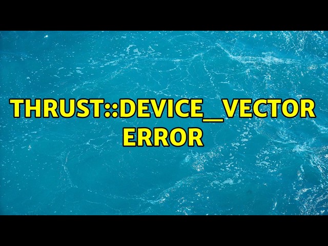 thrust::device_vector error