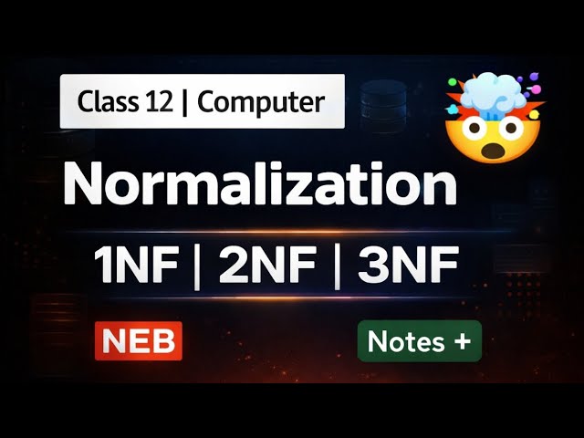 Normalization in DBMS | Class 12 Computer Science | 1NF, 2NF, 3NF | NEB