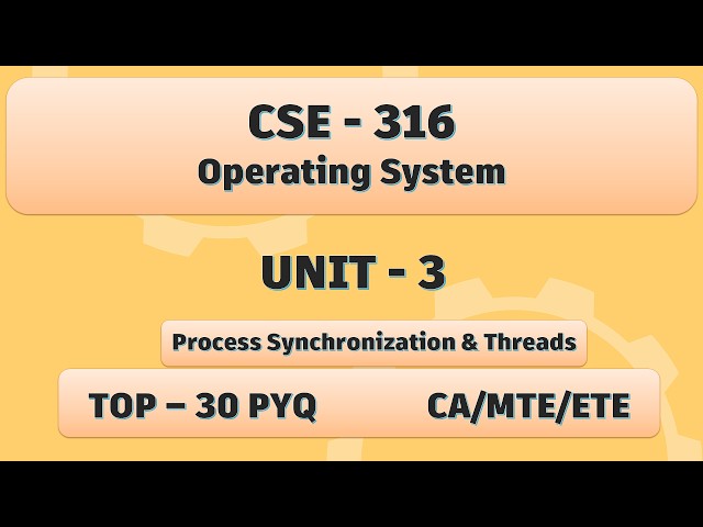 CSE 316 | UNIT 3 | Operating System | OS | CA - MTE - ETE Practice | 7-Minute Revision