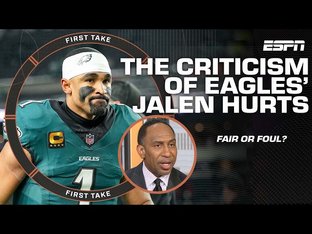 Has criticism of Jalen Hurts been FAIR or FOUL? Stephen A. says BOTH! | First Take