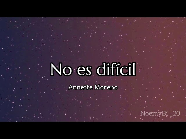 No es difícil - Annette Moreno (letra)