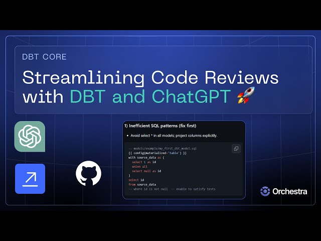 Streamlining Code Reviews with DBT and ChatGPT 🚀 #Orchestra