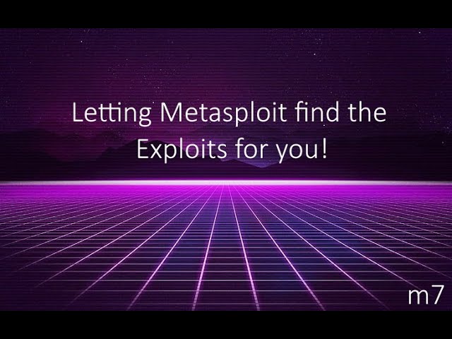 Let Metasploit find the Exploit for YOU!