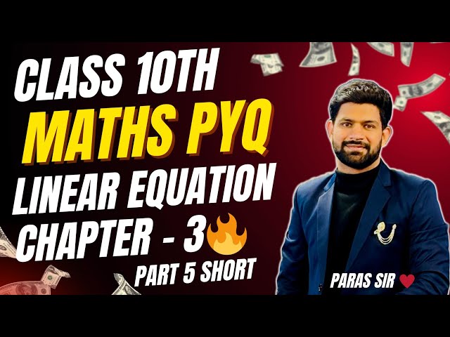 Class 10 Maths Chapter 3: Linear Equations – Most Important PYQs for 2025-26 CBSE Board Exam