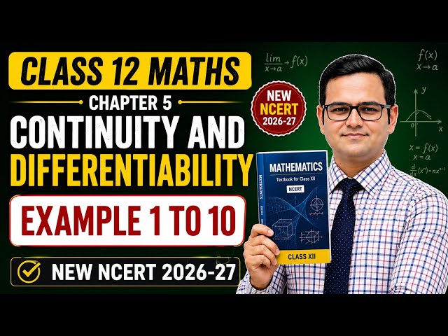 Class 12 Maths | Chapter 5 Continuity and Differentiability | Examples 1 to 10 | NCERT 2026-27