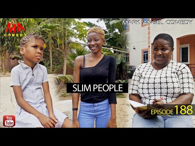 SLIM PEOPLE (Mark Angel Comedy) (Episode 188)
