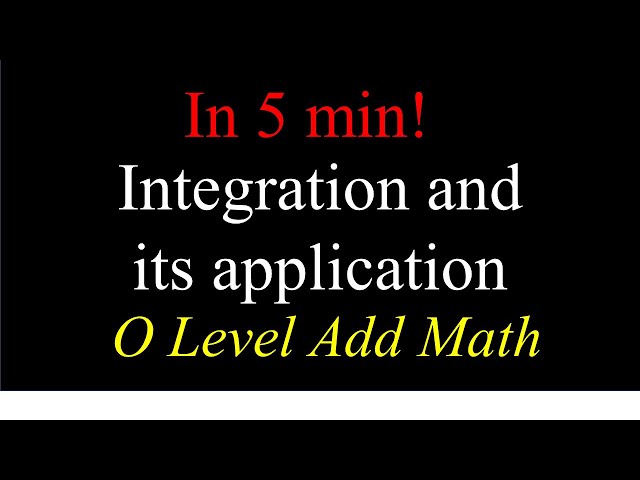 Summary of Integration and its application for O Level Add Math