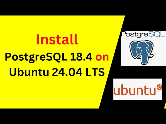 How to Install and Configure PostgreSQL Server 18.4 on Ubuntu 24.04.4 LTS | Complete Beginner Guide!