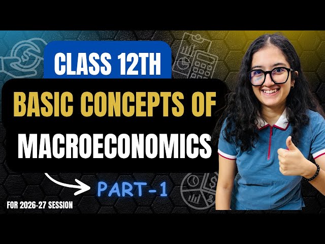Basics Of Macroeconomics Class 12th | Part 1 | Easiest Explanation Ever |