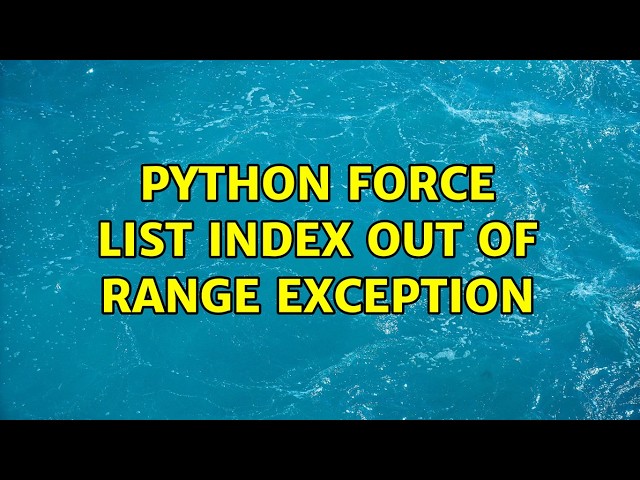 Python Force List Index out of Range Exception (3 Solutions!!)