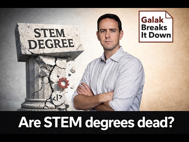 Are STEM Degrees Dead? Navigating a New Digital Economy | Galak Breaks It Down