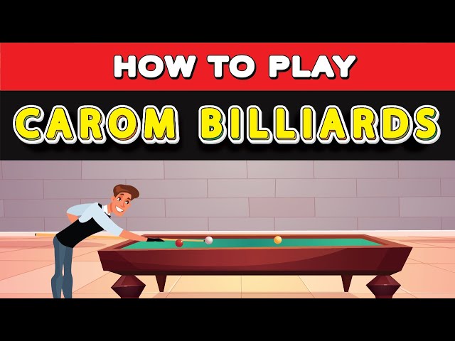 How to Play Carom Billiards? Carom Billiards was invented in France in the 18th century.