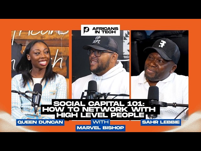 Africans in Tech Podcast Episode 72 | Social Capital 101: How to Network With High-Level People