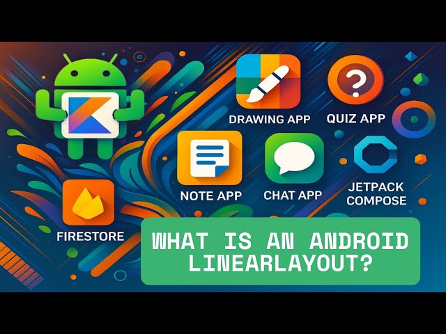 What is an Android Linearlayout?