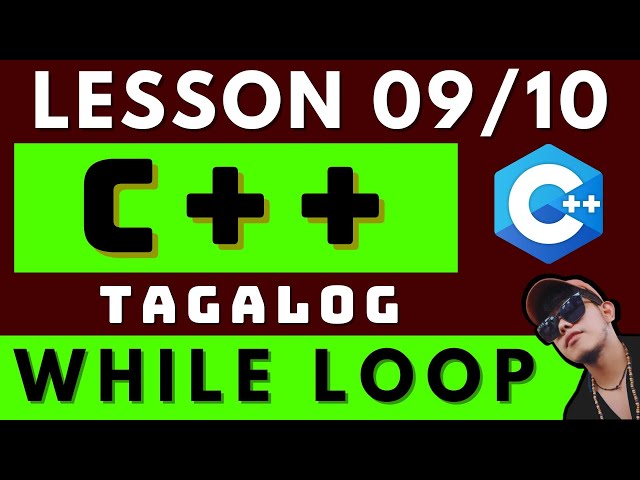 WHILE LOOP - C++ PROGRAMMING LESSON 9 | CODING AND PROGRAMMING TAGALOG TUTORIALS