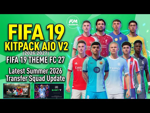 FIFA 19 MOD | KITPACK AIO 2026-27 V2| THEME FC 27, Latest Summer Transfer 2026 & 5 Substitutions