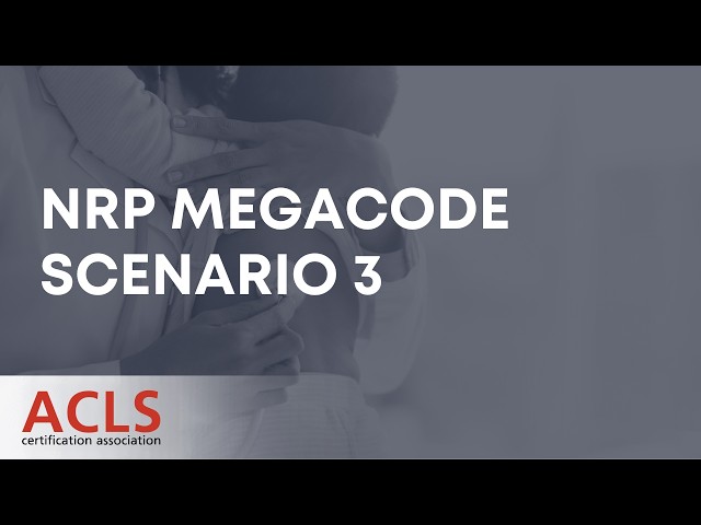 NRP Megacode Scenario 3 | ACLS Certification Association
