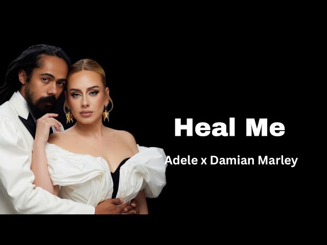 Adele x Damian Marley - Heal Me (Lyrics Video)