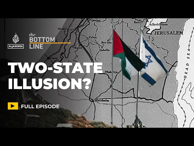 Palestinian statehood: Two-state solution or two-state delusion? | The Bottom Line