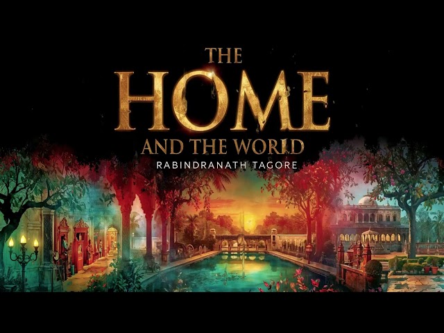The Home and the World by Rabindranath Tagore | Love, Nationalism & Colonial India 🇮🇳❤️⚖️