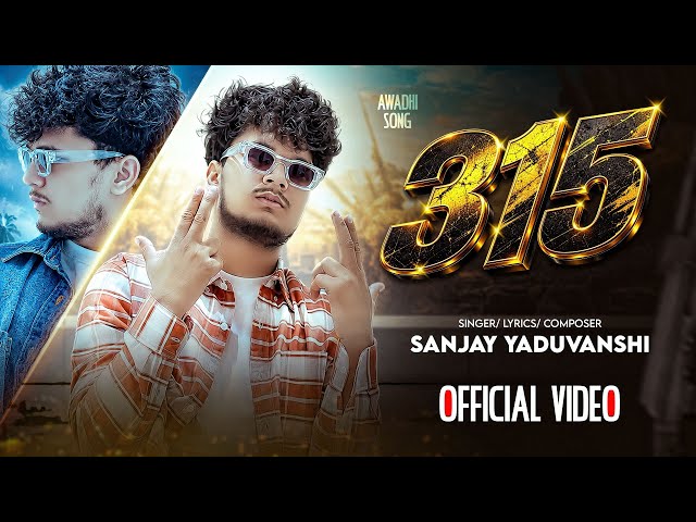 315 | Sanjay Yaduvanshi | OFFICAIL VIDEO