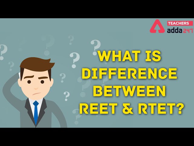 What is difference between REET and RTET?