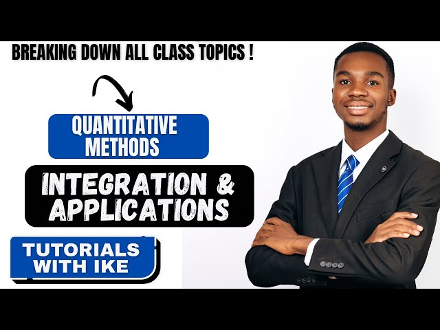 INTEGRATION & APPLICATIONS - QUANTITATIVE METHODS