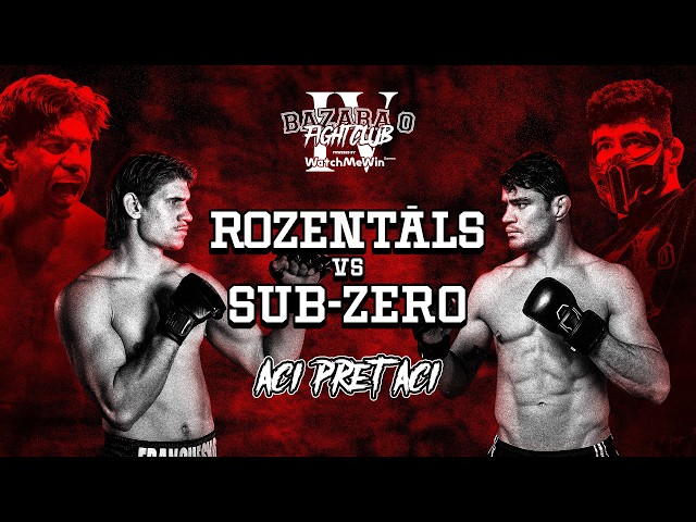 ROZENTĀLS VS SUB-ZERO: ACI PRET ACI | BAZARA 0 FIGHT CLUB IV