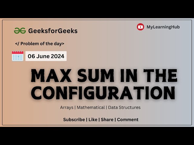 GFG POTD | Max sum in the configuration using Java | 06 June 2024 | Arrays   Data Structures