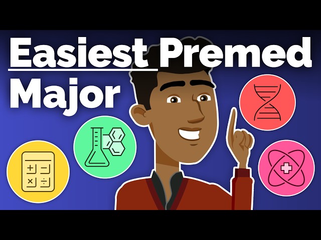 What’s the Easiest Premed Major? How to Choose
