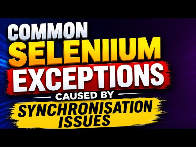 Frequent Selenium Exceptions caused by Synchronisation Issues #automationtesting #testing #selenium 