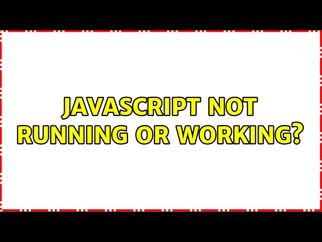 Javascript Not Running or Working?