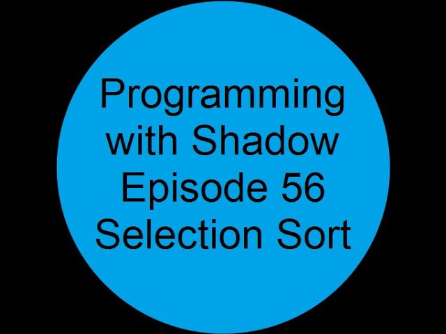 Selection Sort | Episode 56 | Programming With Shadow
