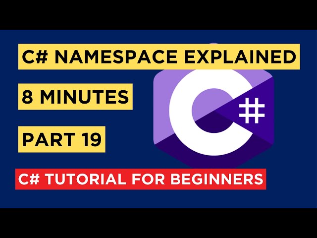 C# - Part 19 - Namespace in 8 minutes - Tutorial For Beginners
