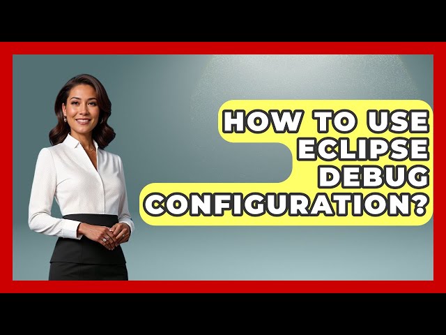 How To Use Eclipse Debug Configuration? - Learn To Troubleshoot